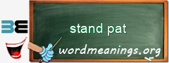 WordMeaning blackboard for stand pat